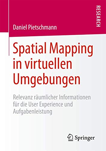 9783658083045: Spatial Mapping in virtuellen Umgebungen: Relevanz rumlicher Informationen fr die User Experience und Aufgabenleistung
