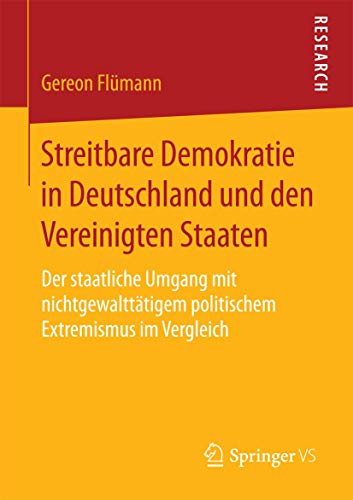 9783658083137: Streitbare Demokratie in Deutschland und den Vereinigten Staaten: Der staatliche Umgang mit nichtgewaltttigem politischem Extremismus im Vergleich