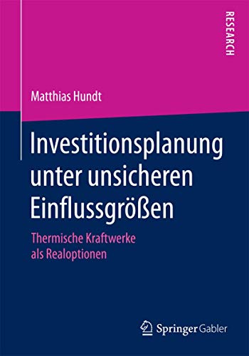 Stock image for Investitionsplanung unter unsicheren Einflussgroen : Thermische Kraftwerke als Realoptionen for sale by Chiron Media