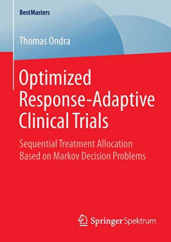 9783658083434: Optimized Response-Adaptive Clinical Trials: Sequential Treatment Allocation Based on Markov Decision Problems (BestMasters)
