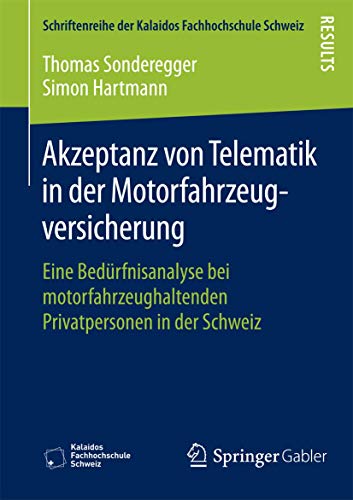 Stock image for Akzeptanz von Telematik in der Motorfahrzeugversicherung : Eine Bedurfnisanalyse bei motorfahrzeughaltenden Privatpersonen in der Schweiz for sale by Chiron Media