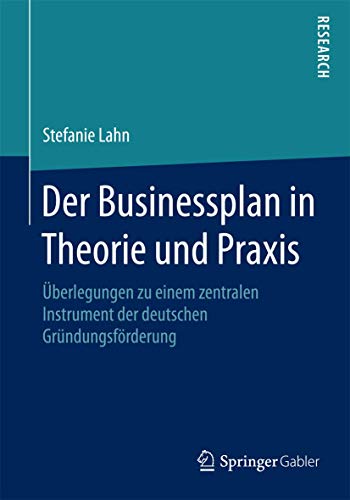Stock image for Der Businessplan in Theorie und Praxis : Uberlegungen zu einem zentralen Instrument der deutschen Grundungsforderung for sale by Chiron Media