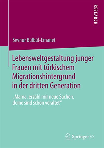 Stock image for Lebensweltgestaltung junger Frauen mit turkischem Migrationshintergrund in der dritten Generation : Mama, erzahl mir neue Sachen, deine sind schon ve for sale by Chiron Media