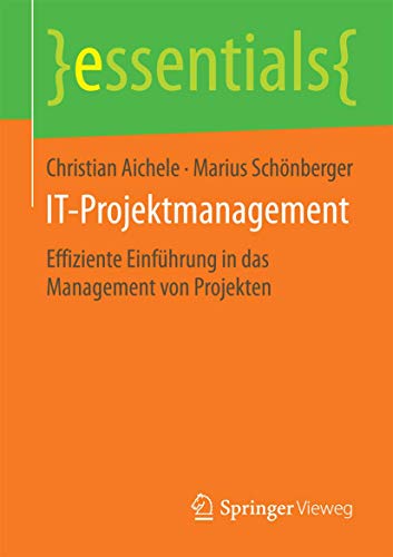 Stock image for IT-Projektmanagement : Effiziente Einfuhrung in das Management von Projekten for sale by Chiron Media