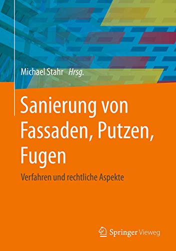 9783658084066: Sanierung von Fassaden, Putzen, Fugen: Verfahren und rechtliche Aspekte