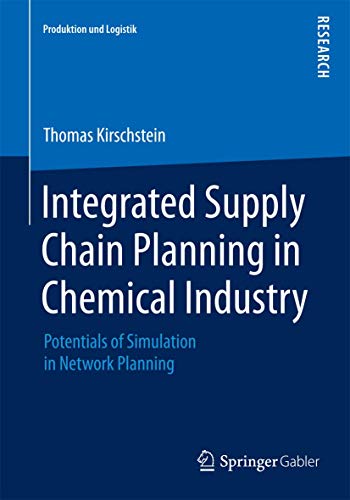 9783658084325: Integrated Supply Chain Planning in Chemical Industry: Potentials of Simulation in Network Planning (Produktion und Logistik)