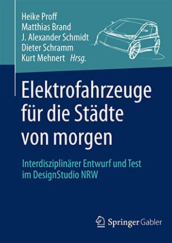 9783658084578: Elektrofahrzeuge fr die Stdte von morgen: Interdisziplinrer Entwurf und Test im DesignStudio NRW