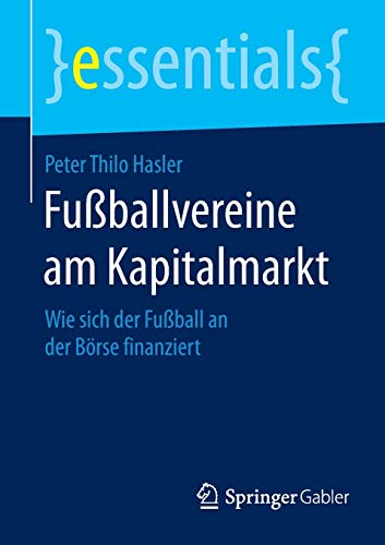 Stock image for Fuballvereine am Kapitalmarkt : Wie sich der Fuball an der Borse finanziert for sale by Chiron Media