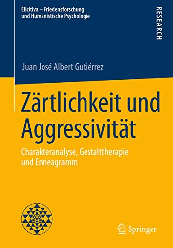 9783658085094: Zrtlichkeit und Aggressivitt: Charakteranalyse, Gestalttherapie und Enneagramm