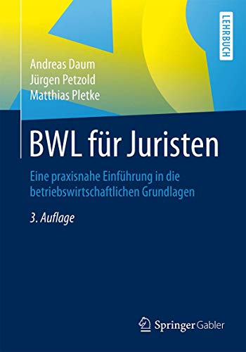 Stock image for BWL fr Juristen: Eine praxisnahe Einfhrung in die betriebswirtschaftlichen Grundlagen for sale by medimops