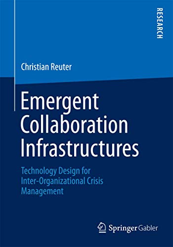 Stock image for Emergent Collaboration Infrastructures : Technology Design for Inter-Organizational Crisis Management for sale by Chiron Media