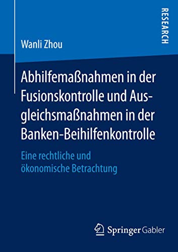 9783658086862: Abhilfemanahmen in der Fusionskontrolle und Ausgleichsmanahmen in der Banken-Beihilfenkontrolle: Eine rechtliche und konomische Betrachtung