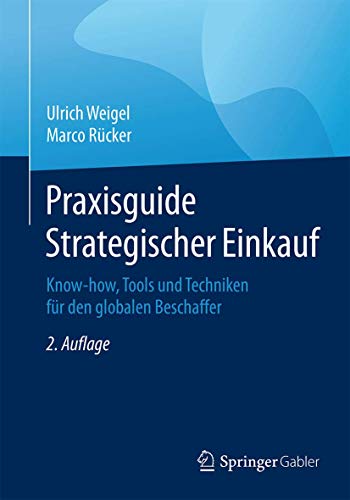 Praxisguide Strategischer Einkauf : Know-how, Tools und Techniken für den globalen Beschaffer - Marco Rücker