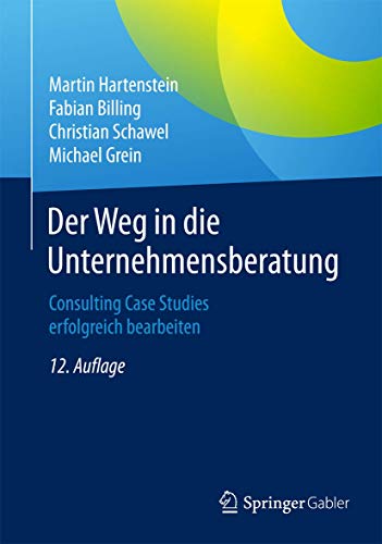 Beispielbild fr Der Weg in die Unternehmensberatung : Consulting Case Studies erfolgreich bearbeiten zum Verkauf von Buchpark