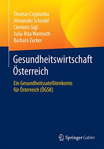 9783658087715: Gesundheitswirtschaft sterreich: Ein Gesundheitssatellitenkonto fr sterreich (GSK)