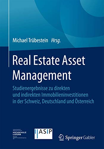 Stock image for Real Estate Asset Management : Studienergebnisse zu direkten und indirekten Immobilieninvestitionen in der Schweiz, Deutschland und Osterreich for sale by Chiron Media