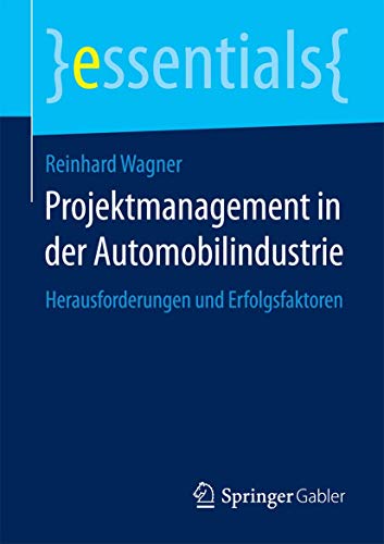 Stock image for Projektmanagement in der Automobilindustrie : Herausforderungen und Erfolgsfaktoren for sale by Chiron Media