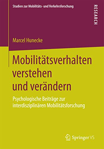 9783658088248: Mobilittsverhalten verstehen und verndern: Psychologische Beitrge zur interdisziplinren Mobilittsforschung (Studien zur Mobilitts- und Verkehrsforschung)