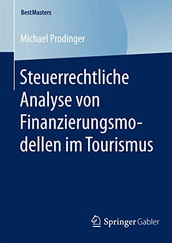 Steuerrechtliche Analyse von Finanzierungsmodellen im Tourismus.