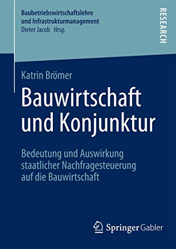 Bauwirtschaft und Konjunktur : Bedeutung und Auswirkung staatlicher Nachfragesteuerung auf die Bauwirtschaft - Katrin Brömer