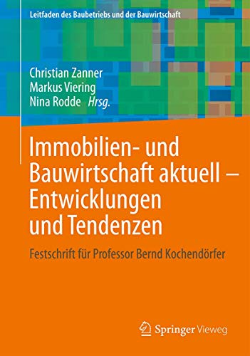 Beispielbild fr Immobilien- und Bauwirtschaft aktuell - Entwicklungen und Tendenzen. Festschrift fr Professor Bernd Kochendrfer. zum Verkauf von Antiquariat im Hufelandhaus GmbH  vormals Lange & Springer