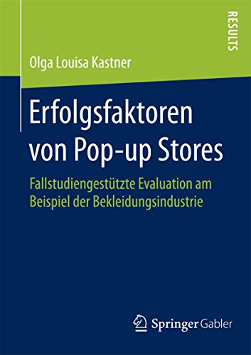 Stock image for Erfolgsfaktoren von Pop-up Stores: Fallstudiengesttzte Evaluation am Beispiel der Bekleidungsindustrie (German Edition) for sale by Lucky's Textbooks