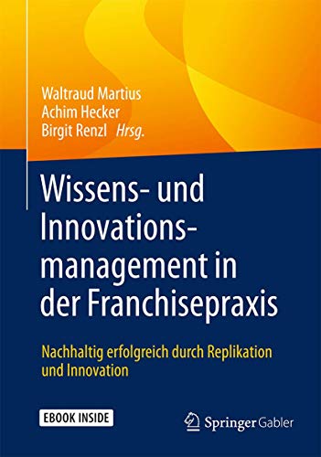 9783658089856: Wissens- und Innovationsmanagement in der Franchisepraxis: Nachhaltig erfolgreich durch Replikation und Innovation (German Edition)