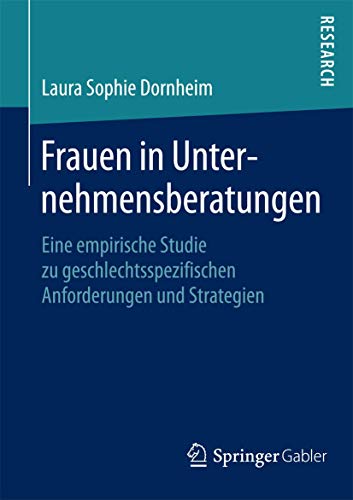 Stock image for Frauen in Unternehmensberatungen : Eine empirische Studie zu geschlechtsspezifischen Anforderungen und Strategien for sale by Chiron Media