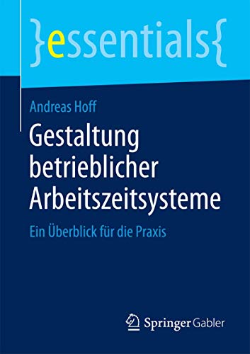 Imagen de archivo de Gestaltung betrieblicher Arbeitszeitsysteme (essentials) a la venta por medimops