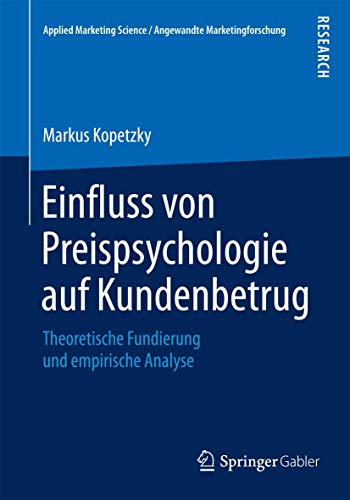 Stock image for Einfluss von Preispsychologie auf Kundenbetrug : Theoretische Fundierung und empirische Analyse for sale by Chiron Media