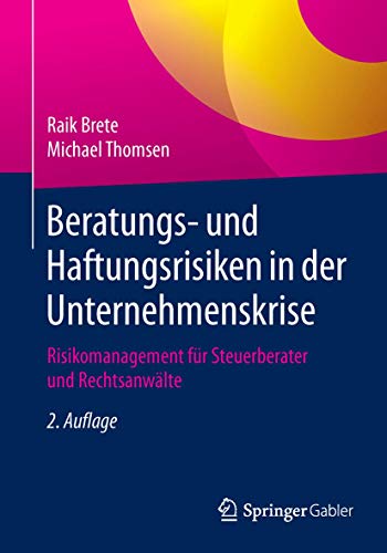 9783658091781: Beratungs- und Haftungsrisiken in der Unternehmenskrise: Risikomanagement fr Steuerberater und Rechtsanwlte