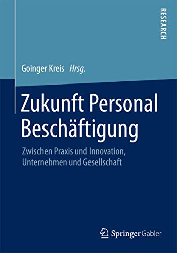 Stock image for Zukunft Personal Beschaftigung : Zwischen Praxis und Innovation, Unternehmen und Gesellschaft for sale by Chiron Media