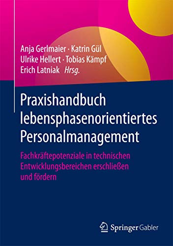 Stock image for Praxishandbuch lebensphasenorientiertes Personalmanagement: Fachkrftepotenziale in technischen Entwicklungsbereichen erschlieen und frdern for sale by medimops