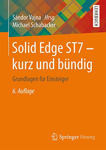 Beispielbild fr Solid Edge ST7 - kurz und bndig: Grundlagen fr Einsteiger zum Verkauf von medimops
