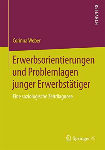 Imagen de archivo de Erwerbsorientierungen und Problemlagen junger Erwerbstatiger : Eine soziologische Zeitdiagnose a la venta por Chiron Media