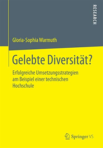 Gelebte Diversität? : Erfolgreiche Umsetzungsstrategien am Beispiel einer technischen Hochschule - Gloria-Sophia Warmuth