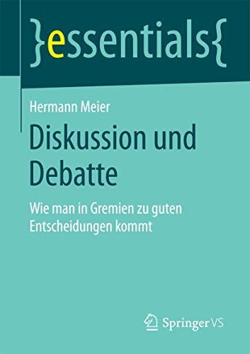 Stock image for Diskussion und Debatte : Wie man in Gremien zu guten Entscheidungen kommt for sale by Chiron Media