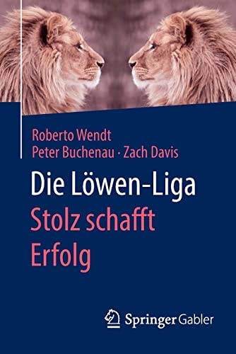 9783658093525: Die Lwen-liga: Stolz Schafft Erfolg