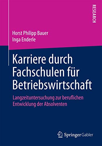 Beispielbild fr Karriere durch Fachschulen fr Betriebswirtschaft: Langzeituntersuchung zur beruflichen Entwicklung der Absolventen zum Verkauf von medimops