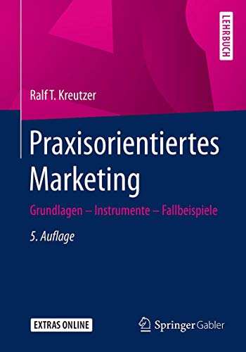 9783658094720: Praxisorientiertes Marketing: Grundlagen - Instrumente - Fallbeispiele (German Edition)