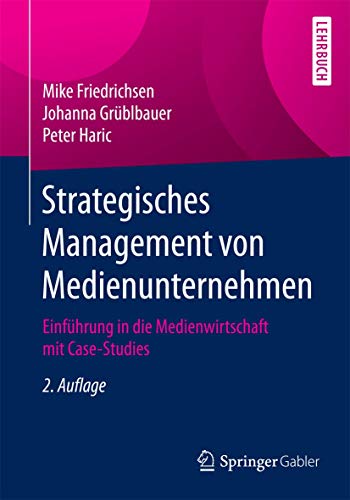 Stock image for Strategisches Management von Medienunternehmen : Einfuhrung in die Medienwirtschaft mit Case-Studies for sale by Chiron Media