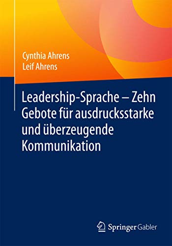 Stock image for Leadership-Sprache - Zehn Gebote fur ausdrucksstarke und uberzeugende Kommunikation for sale by Chiron Media