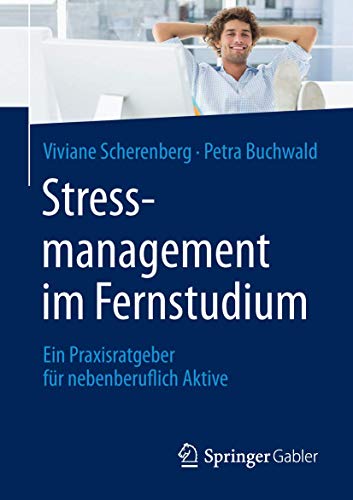 Stock image for Stressmanagement im Fernstudium : Ein Praxisratgeber fur nebenberuflich Aktive for sale by Chiron Media