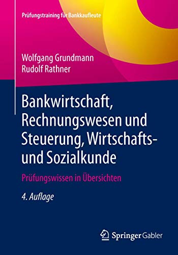 9783658097028: Bankwirtschaft, Rechnungswesen und Steuerung, Wirtschafts- und Sozialkunde: Prfungswissen in bersichten (Prfungstraining fr Bankkaufleute) (German Edition)