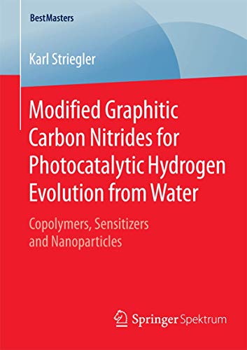 9783658097394: Modified Graphitic Carbon Nitrides for Photocatalytic Hydrogen Evolution from Water: Copolymers, Sensitizers and Nanoparticles (BestMasters)