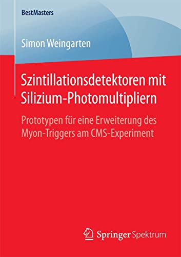 Stock image for Szintillationsdetektoren mit Silizium-Photomultipliern : Prototypen fur eine Erweiterung des Myon-Triggers am CMS-Experiment for sale by Chiron Media