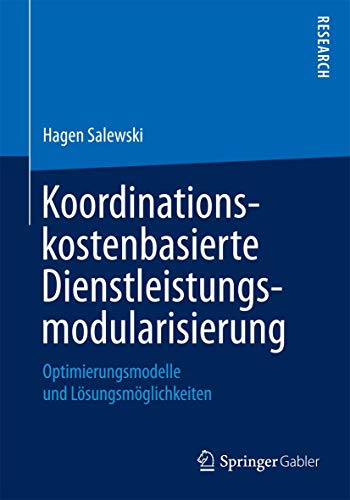 9783658097806: Koordinationskostenbasierte Dienstleistungsmodularisierung: Optimierungsmodelle und Lsungsmglichkeiten