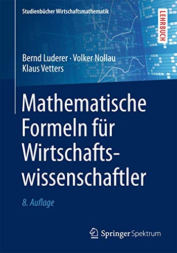 Stock image for Mathematische Formeln fr Wirtschaftswissenschaftler (Studienbcher Wirtschaftsmathematik) (German Edition) for sale by GF Books, Inc.