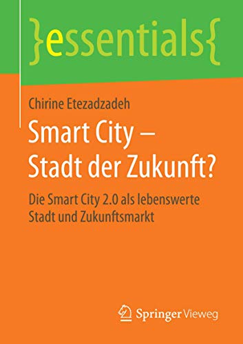 Stock image for Smart City - Stadt der Zukunft? : Die Smart City 2.0 als lebenswerte Stadt und Zukunftsmarkt for sale by Chiron Media