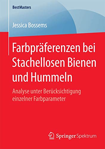 Stock image for Farbpraferenzen bei Stachellosen Bienen und Hummeln : Analyse unter Berucksichtigung einzelner Farbparameter for sale by Chiron Media